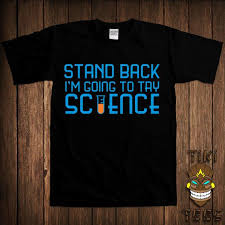 Stand Back I M Going To Try Science Meme Funny Science T Shirt Geek Nerd Tshirt Tee Shirt Stand Back Etsy Nerd Shirts Funny Nerd Shirts Nerd Tshirts