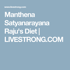 Manthena Satyanarayana Rajus Diet Health Diet Health