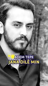 Adem Tepe Ez Dil Dil Ketim