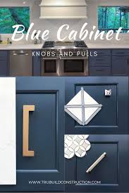 Use painter's tape to completely tape off any area that you do not want painted. The Best Knobs And Pulls For Your Blue Cabinets Trubuild Construction