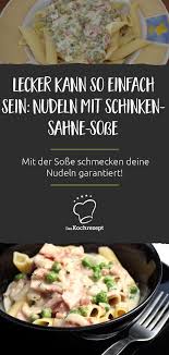 Nudeln Mit Schinken Sahne Sosse Rezept Tortellini Schinken Sahne Sosse Schinken Schinkennudeln