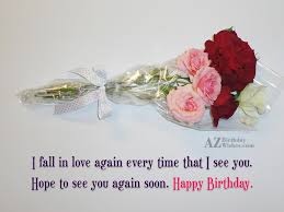 I wish you a speedy and full recovery. I Fall In Love Again Every Time That I See You Hope To See You Again Soon Happy Birthday