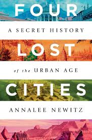 We did not find results for: Four Lost Cities A Secret History Of The Urban Age Newitz Annalee 9780393652666 Amazon Com Books