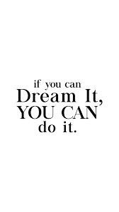 What does the i can do it program do? If You Can Dream It You Can Do It Motivational Quote Positive Quotes Dream Quotes Inspirational Love You More Quotes