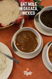 Eat Mole In Oaxaca Mexico Eat Food Oaxaca City