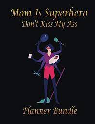 Наиболее актуальным free mom passion videos from за все время. Mom Is Superhero Don T Kiss My Ass Planner Bundle Daily Weekly And Monthly Simply Whole Moms Mom Planner With Motivational Quotes For January Or Home Fun Snarky Sarcastic Quotes Inside Zai