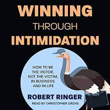Winning Through Intimidation: How to Be the Victor, Not the Victim, in  Business and in Life: Ringer, Robert, Grove, Christopher, Menasche, Steve:  9798200215874: Amazon.com: Books