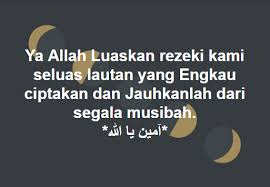 Dengan perjuangan tersebut, rezeki berlimpah dapat dia dapatkan. Doa Murah Rezeki Pagi Jumaat