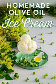 Olive Oil Ice Cream With Lia Premium Extra Virgin Olive Oil Recipe Olive Oil Ice Cream Summer Fruit Recipes Frozen Dessert Recipe