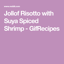Jollof Risotto With Suya Spiced Shrimp Gifrecipes Spice Shrimp Suya Spice Jollof
