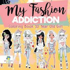 This sobriety coloring book has been created to help you during your fight against addiction. My Fashion Addiction Coloring Book 10 Year Old Girl By Educando Kids Paperback Target