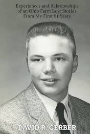 Experiences and Relationships of an Ohio Farm Boy: Stories from my First 81  years: Gerber, David R.: 9798405010366: Amazon.com: Books