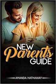 In my research on parenting books for new parents. New Parents Guide A Simple Easy To Follow Guide To Parenting For New Parents Hathaway Amanda 9781678614119 Books Amazon Ca