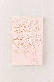 Love Poems By Pablo Neruda Love Poems Pablo Neruda Poems