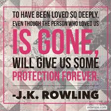 To Have Been Loved So Deeply Even Though The Person Who Loved Us Is Gone Love Dream Live