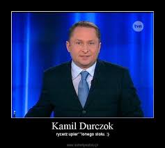 Kamil durczok junior (18 l.) na pewno mocno przeżywa medialne doniesienia, które. Kamil Durczok Demotywatory Pl