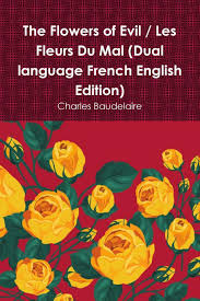 English] the flowers of evil / charles baudelaire; Baudelaire Les Fleurs Mal Abebooks