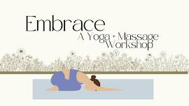 EMBRACE: A Yoga + Massage Workshop