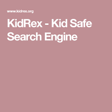 Kidrex Kid Safe Search Engine Safe Search Kids Safe Search Engine