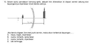 Sifat bayangan yang terbentuk pada cermin cekung juga dapat ditentukan dengan cara berikut. Jika Benda Digeser 2 Cm Menjauhi Cermin Maka Akan Terbentuk Bayangan Brainly Co Id