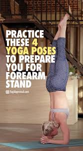 Practice These 4 Yoga Poses To Prepare For Forearm Stand In 2021 Yoga Poses Yoga For Beginners How To Do Yoga