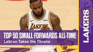 Top 50 Small Forwards In Nba History King James Takes The Throne