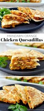 Mandarin Orange Chicken Quesadillas A Quick Easy Delicious Dinner Recipe That Chicken Quesadillas Yummy Dinners Quesadilla