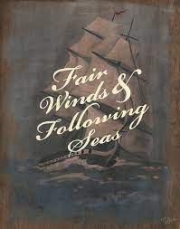 Published at the web's largest poetry site. Fair Winds Following Seas Art Print By Modern Rosie Sea Art Sailor Quotes Wind Sea