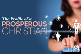 Prosperous people, places, and economies are rich and successful. The Profile Of A Prosperous Christian Kenneth Copeland Ministries Blog