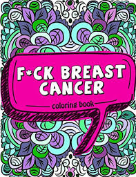 Even just a speck of inspiration can somehow bring some perspective and hope to a. F Ck Breast Cancer Coloring Book 50 Sweary Inspirational Quotes And Mantras To Color Fighting Cancer Coloring Book Shop For Cancer Patients