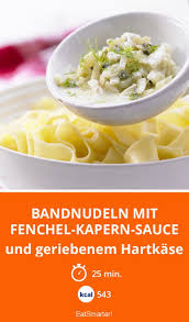 Bandnudeln Mit Fenchel Kapern Sauce Rezept Fenchel Bandnudeln Rezepte