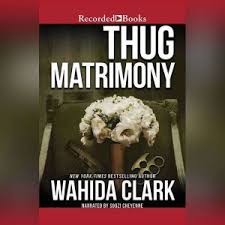 Looking for books by wahida clark? Download Thug Matrimony Audiobook By Wahida Clark Audiobooksnow Com