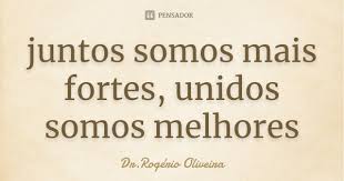 Juntos Somos Mais Fortes Unidos Somos Dr Rogerio Oliveira