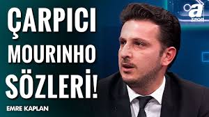 Emre Kaplan: "Jose Mourinho, Türkiye’de Önce Bir Büyük Maç Kazandığını  Görelim"