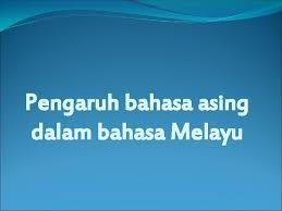 Faktor kedapatan unsur asing dalam bahasa melayu. Sejarah Dan Perkembangan Bahasa Melayu Definisi Bahasa Sistem