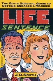 Life Sentence: The Guy's Survival Guide... book by J.D. Smith