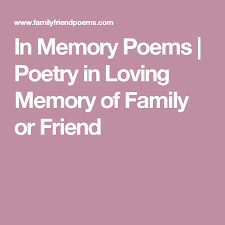 In Memory Poems Poetry In Loving Family Friend Poems Induced Info