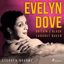 Evelyn Dove: Britain's Black Cabaret Queen