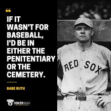 25 Best Babe Ruth Quotes About His ...