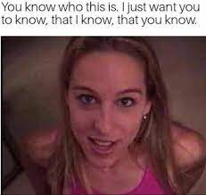 I Know That You Know Memes