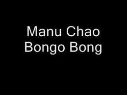 Check spelling or type a new query. Manu Chao Bongo Bong Youtube