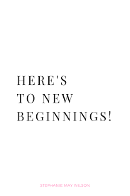 Celebrate your new beginnings with these inspirational quotes about change. Here S To New Beginnings New Beginning Quotes New Chapter Quotes January Quotes