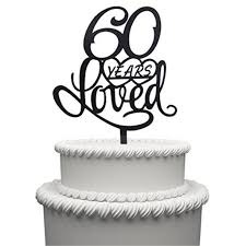 This cake was created for the 60th wedding anniversary for a couple in our church who used to be missionaries in europe for 45 years. 60 Years Loved Cake Topper For 60 Years Birthday Or 60th Wedding Anniversary Black Acrylic Party Decoration 60 Walmart Com Walmart Com