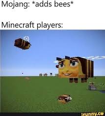 Mojang Adds Bees Minecraft Ifunny Funny Memes Bee Movie Memes Really Funny Memes