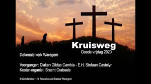Goede vrijdag is de vrijdag voor pasen. Kruisweg Goede Vrijdag 2020 Dekenale Kerk Waregem Youtube
