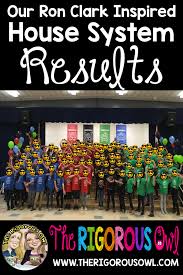 How We Implemented The House System Inspired By The Ron Clark Academy At Our School The Rigorous Owl House System Ron Clark Classroom Transformation