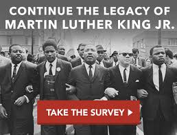 Continue The Legacy Of Martin Luther King Jr Take The Survey Martin Luther King Jr King Jr Luther