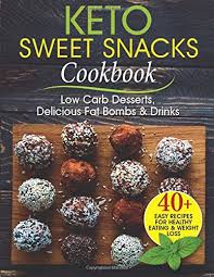 When it comes to making a homemade 20 best low calorie bourbon drinks. Keto Sweet Snacks Cookbook Low Carb Desserts Delicious Fat Bombs And Drinks Healthy Foods And Snacks For Weight Loss Best Snacks For Diet Quick Low Carb Snacks Food For Keto Diet Keto