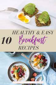 10 Healthy And Easy Breakfast Recipes Healthy Breakfast Recipes Easy 10 Healthy Breakfast Healthy Breakfast