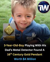 A 3-year-old boy's metal detector adventure with his father took an  astonishing turn in 2013. While playing in a field, he stumbled upon a  16th-century gold pendant estimated to be worth around